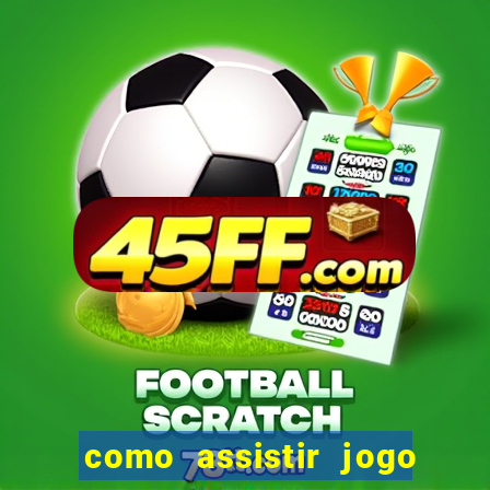 como assistir jogo sem delay